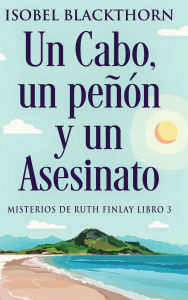 Title: Un Cabo, un peï¿½ï¿½n y un Asesinato, Author: Isobel Blackthorn