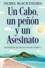 Title: Un Cabo, un peï¿½ï¿½n y un Asesinato, Author: Isobel Blackthorn