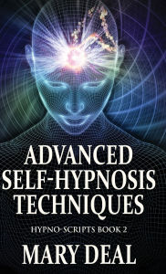 Title: Advanced Self-Hypnosis Techniques, Author: Mary Deal
