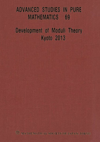 Development of Moduli Theory -- Kyoto 2013