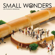 Title: Small Wonders - Life Portrait in Miniature, Author: Tatsuya Tanaka