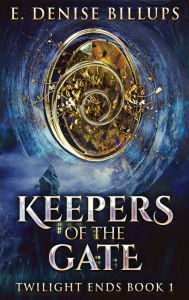 Title: Keepers Of The Gate: Large Print Hardcover Edition, Author: E. Denise Billups