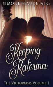 Title: Keeping Katerina, Author: Simone Beaudelaire