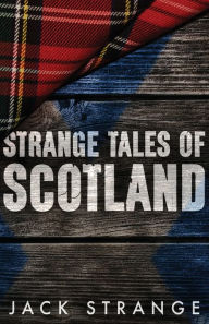 Title: Strange Tales of Scotland, Author: Jack Strange