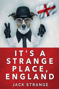 Title: It's A Strange Place, England, Author: Jack Strange
