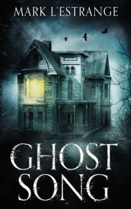 Title: Ghost Song, Author: Mark L'Estrange