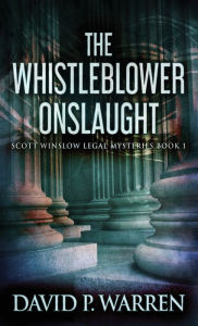 Title: The Whistleblower Onslaught, Author: David P Warren