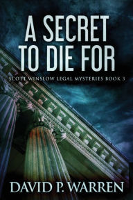 Title: A Secret to Die For, Author: David P. Warren