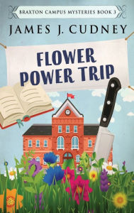 Title: Flower Power Trip, Author: James J Cudney