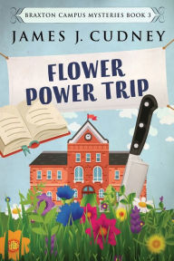 Title: Flower Power Trip, Author: James J Cudney