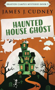 Title: Haunted House Ghost, Author: James J Cudney