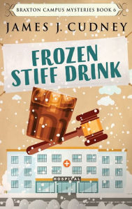 Title: Frozen Stiff Drink, Author: James J Cudney