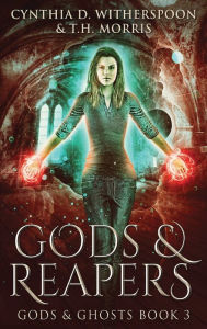 Title: Gods And Reapers, Author: Cynthia D. Witherspoon