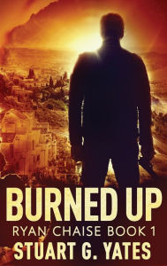 Title: Burned Up, Author: Stuart G Yates