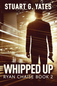 Title: Whipped Up, Author: Stuart G Yates