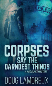 Title: Corpses Say The Darndest Things, Author: Doug Lamoreux
