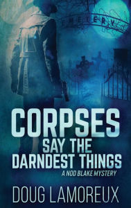 Title: Corpses Say The Darndest Things, Author: Doug Lamoreux