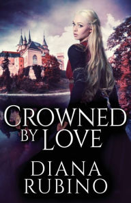 Title: Crowned By Love, Author: Diana Rubino