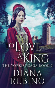 Title: To Love A King, Author: Diana Rubino