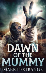 Title: Dawn Of The Mummy, Author: Mark L'Estrange