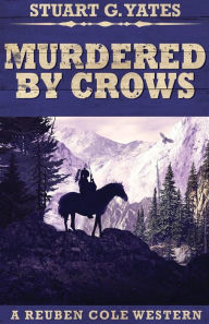Title: Murdered By Crows, Author: Stuart G. Yates