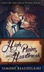 Title: High Plains Heartbreak, Author: Simone Beaudelaire