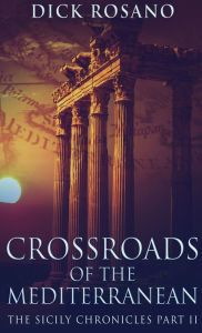 Title: Crossroads Of The Mediterranean, Author: Dick Rosano