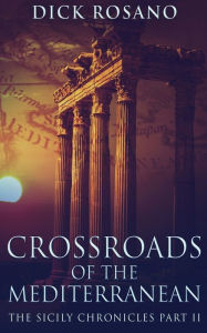 Title: Crossroads Of The Mediterranean, Author: Dick Rosano