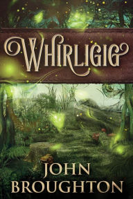 Title: Whirligig: Large Print Edition, Author: John Broughton