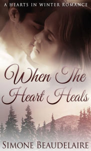 Title: When The Heart Heals, Author: Simone Beaudelaire