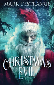 Title: Christmas Evil, Author: Mark L'Estrange