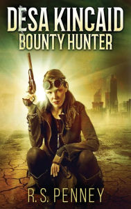 Title: Desa Kincaid - Bounty Hunter, Author: R S Penney