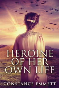 Title: Heroine Of Her Own Life, Author: Constance Emmett