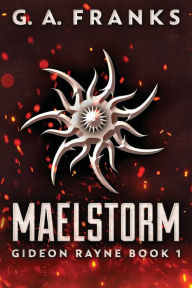 Title: Maelstorm, Author: G.A. Franks