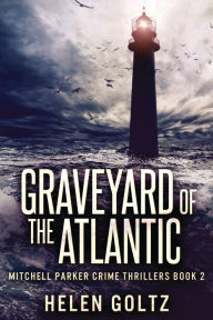 Title: Graveyard Of The Atlantic, Author: Helen Goltz