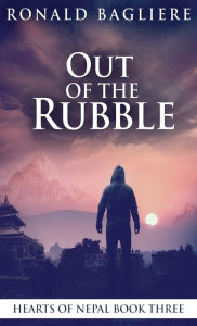 Title: Out Of The Rubble, Author: Ronald Bagliere