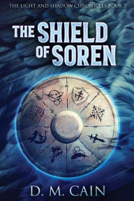 Title: The Shield Of Soren, Author: D.M. Cain