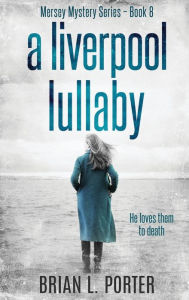 Title: A Liverpool Lullaby, Author: Brian L Porter