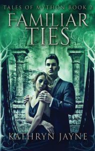 Title: Familiar Ties, Author: Kathryn Jayne