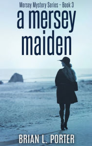 Title: A Mersey Maiden, Author: Brian L. Porter