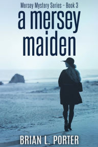 Title: A Mersey Maiden, Author: Brian L Porter