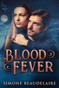 Title: Blood Fever, Author: Simone Beaudelaire