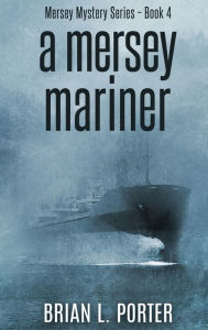 Title: A Mersey Mariner, Author: Brian L Porter