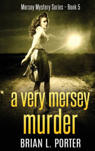 Title: A Very Mersey Murder, Author: Brian L Porter