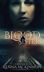 Title: Blood Sister, Author: Kenna McKinnon