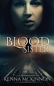 Title: Blood Sister, Author: Kenna McKinnon