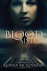 Title: Blood Sister, Author: Kenna McKinnon