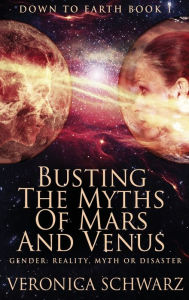 Title: Busting The Myths Of Mars And Venus, Author: Veronica Schwarz