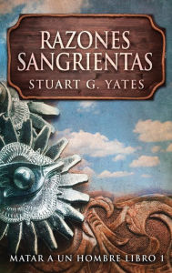 Title: Razones Sangrientas, Author: Stuart G Yates