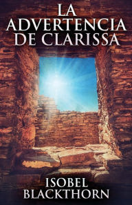 Title: La Advertencia de Clarissa, Author: Isobel Blackthorn